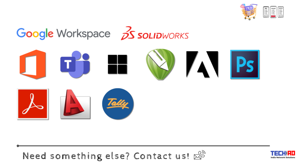 The image shows a collection of logos for various software applications and services. These include:

Google Workspace
SOLIDWORKS
Microsoft Office
Microsoft Teams
Windows
CorelDRAW
Adobe (general logo)
Adobe Photoshop
Adobe Acrobat Reader
AutoCAD
Tally
At the bottom of the image, there is text that reads: 'Need something else? Contact us!' followed by icons representing different contact methods (email, phone). In the bottom right corner, there is a logo for 'TECHAD India Network Solutions.